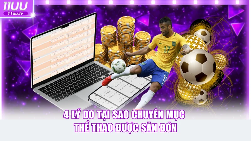 4 lý do tại sao chuyên mục thể thao được săn đón