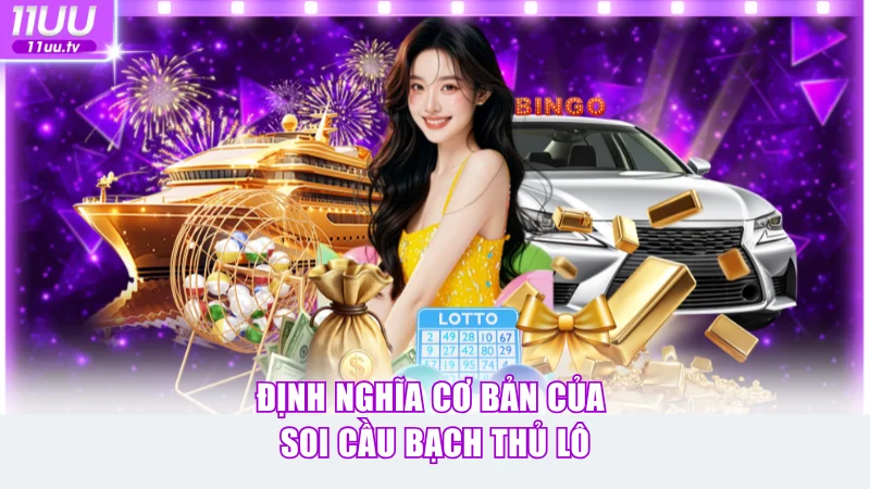Soi Cầu Bạch Thủ Lô Chiến Thuật Chốt Số Hot Tại 11uu 2 Định nghĩa cơ bản của soi cầu bạch thủ lô
