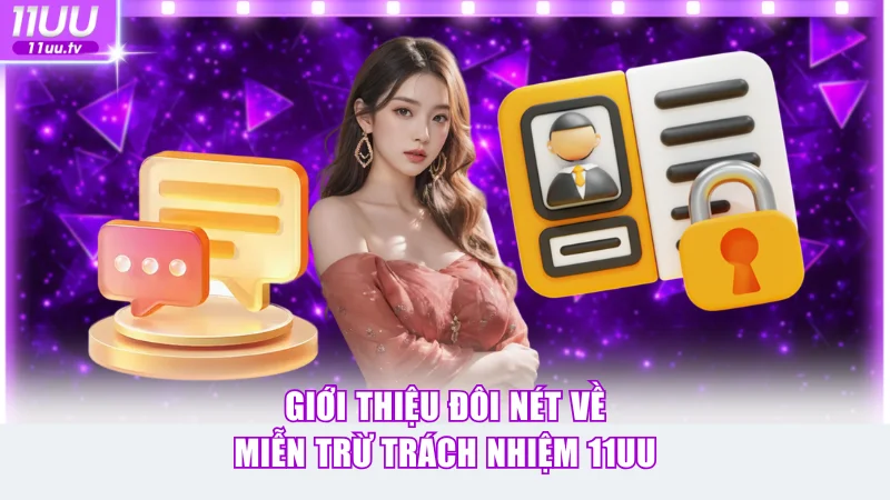 Đôi nét giới thiệu về miễn trừ trách nhiệm 11UU