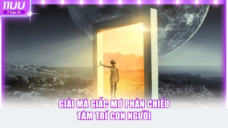 Giải mã giấc mơ phản chiếu tâm trí con người