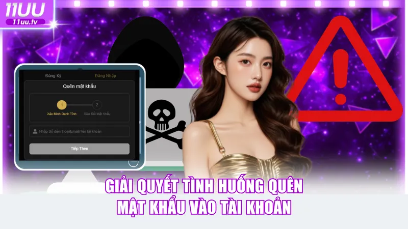 Giải quyết tình huống quên mật khẩu vào tài khoản tại 11UU