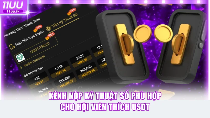 Kênh nộp kỹ thuật số phù hợp cho hội viên thích USDT