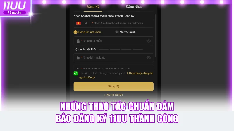 Những thao tác chuẩn đảm bảo đăng ký 11UU thành công
