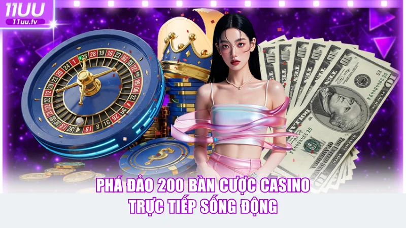 11UU 15 Phá đảo 200 bàn cược casino trực tiếp sống động