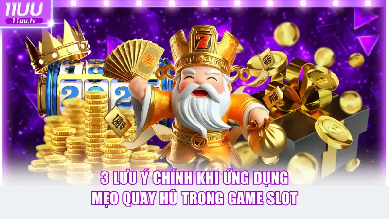 3 lưu ý chính khi ứng dụng mẹo quay hũ trong game slot