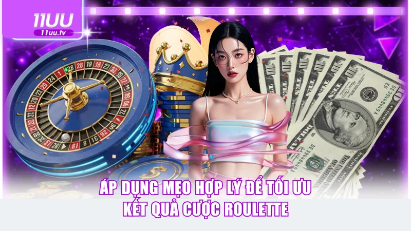 Áp dụng mẹo hợp lý để tối ưu kết quả cược Roulette 