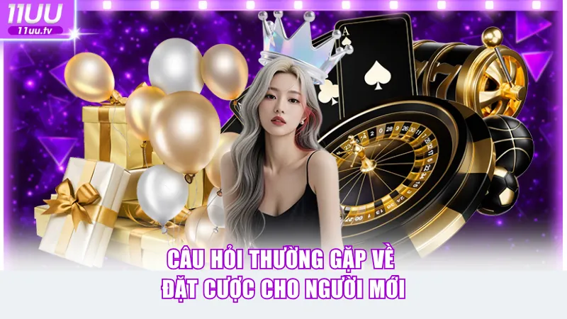 Câu hỏi thường gặp về đặt cược cho người mới