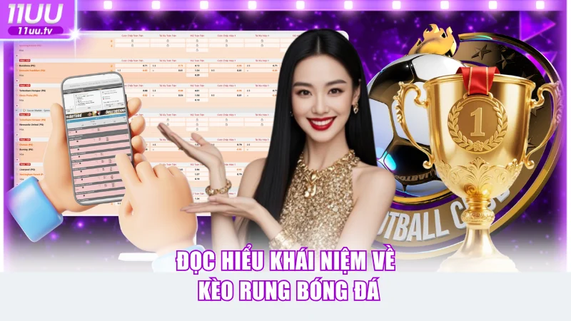 Đọc hiểu khái niệm về kèo rung bóng đá
