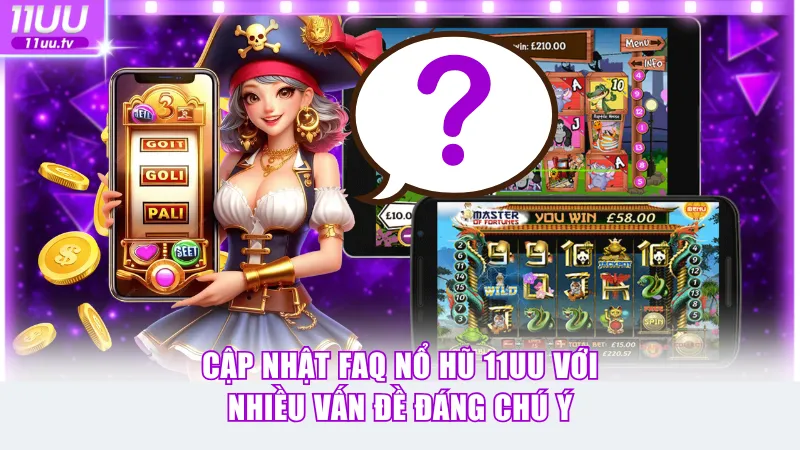 FAQ nổ hũ 11UU