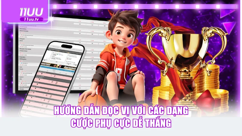 Hướng dẫn đọc vị với các dạng cược phụ cực dễ thắng