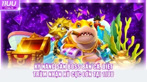 kỹ năng săn boss bắn cá