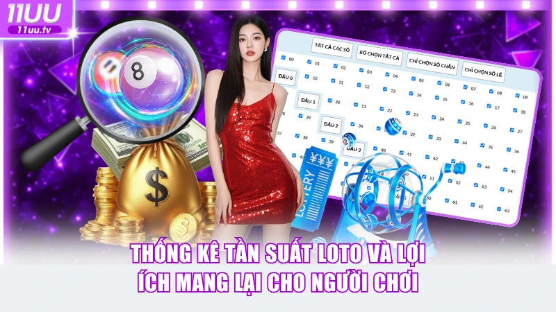 Thống kê tần suất loto và lợi ích mang lại cho người chơi