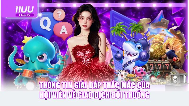 Thông tin giải đáp thắc mắc của hội viên về giao dịch đổi thưởng