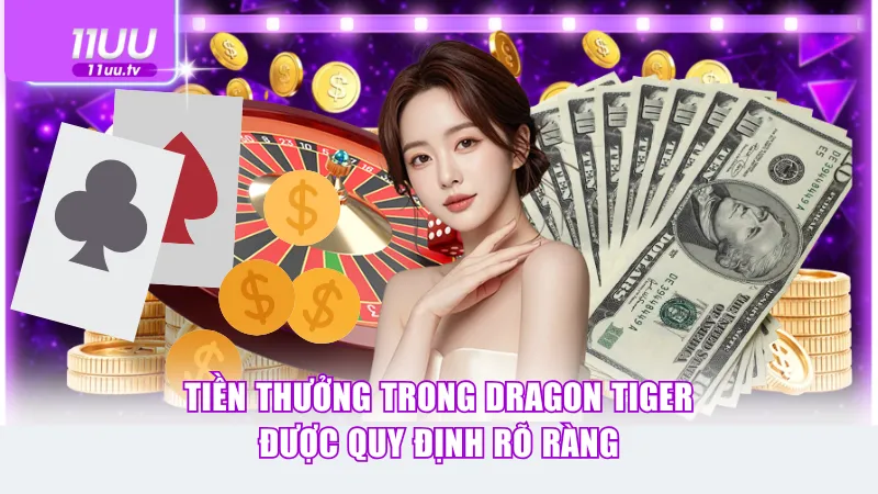 Tiền thưởng trong Dragon Tiger được quy định rõ ràng