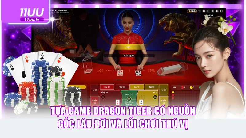 Tựa game Dragon Tiger có nguồn gốc lâu đời và lối chơi thú vị