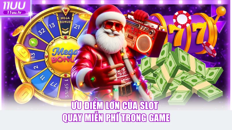 Ưu điểm lớn của Slot quay miễn phí trong game